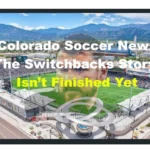 Colorado Soccer News: The Switchbacks Story Isn’t Finished Yet