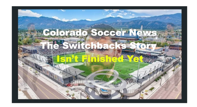 Colorado Soccer News: The Switchbacks Story Isn’t Finished Yet