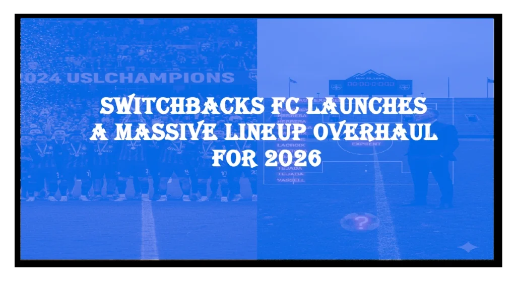 Split-screen promotional graphic showing Switchbacks FC’s 2024 USL Championship celebration on the left and a 2026 lineup announcement on the right. The left side features players in black kits celebrating with raised arms and medals, under the bold title “2024 USL CHAMPIONS.” The right side displays a soccer field with a scoreboard and a lineup board listing the names LADERBACK, RODRIGUEZ, TEJANA, and VANSILL. Centered between both halves is the headline “SWITCHBACKS FC LAUNCHES A MASSIVE LINEUP OVERHAUL FOR 2026,” signaling a major roster shift following their title win. Switchbacks FC launches a massive lineup overhaul for 2026