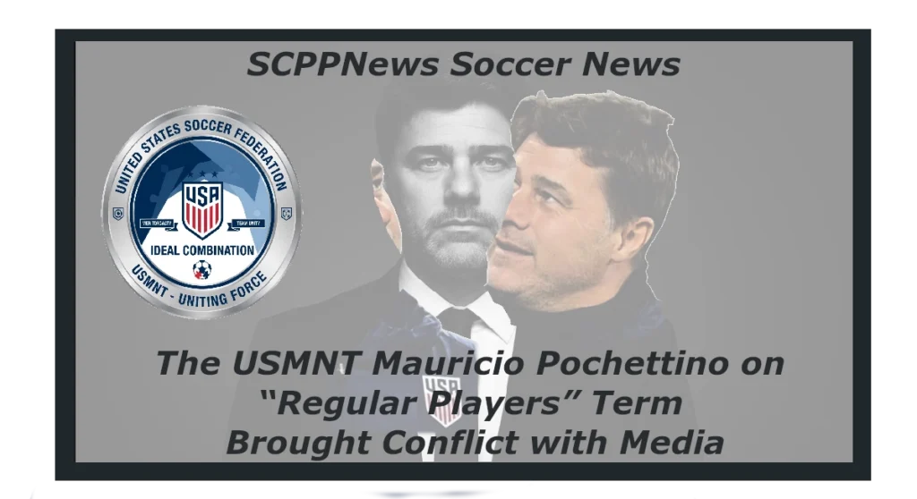 Graphic featuring Mauricio Pochettino and the United States Soccer Federation logo, with headline text: “SCPPNews Soccer News – The USMNT Mauricio Pochettino on ‘Regular Players’ Term Brought Conflict with Media.” Includes branding elements like “USMNT – Uniting Force,” “Legal Combination,” and Colorado Soccer News.
