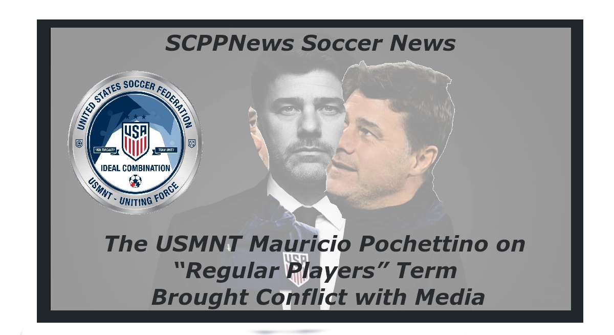Graphic featuring Mauricio Pochettino and the United States Soccer Federation logo, with headline text: “SCPPNews Soccer News – The USMNT Mauricio Pochettino on ‘Regular Players’ Term Brought Conflict with Media.” Includes branding elements like “USMNT – Uniting Force,” “Legal Combination,” and Colorado Soccer News.